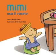 Mimi usa il vasino. Ediz. illustrata di Chou Yih-Fen edito da Picarona Italia