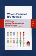 What's fashion? It's method! The values of ideas in fashion companies edito da Bocconi University Press