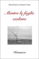 Mentre le foglie cadono di Massimiliano La Salandra Frezza edito da Youcanprint