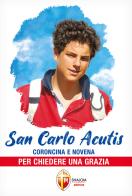 San Carlo Acutis. Coroncina e novena per chiedere una grazia edito da Editrice Shalom