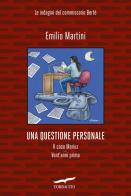 Una questione personale. Le indagini del commissario Bertè: Il caso Mariuz-Vent'anni prima di Emilio Martini edito da Corbaccio