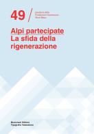 Alpi partecipate. La sfida della rigenerazione. Ediz. italiana e francese edito da Tipografia Valdostana