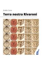 Terra nostra Rivaroni di Como Eraldo edito da Edizioni Epoké