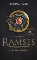 L' ultimo nemico. Il romanzo di Ramses vol.5 di Christian Jacq edito da Mondadori