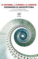 Dizionario di architettura di Nikolaus Pevsner, John Fleming, Hugh Honour edito da Einaudi