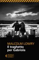 Il traghetto per Gabriola di Malcolm Lowry edito da Feltrinelli