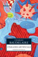 I paradisi artificiali. Ediz. integrale di Charles Baudelaire edito da Rusconi Libri