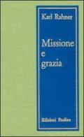 Missione e grazia. Saggi di teologia pastorale di Karl Rahner edito da San Paolo Edizioni