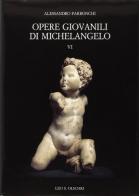 Opere giovanili di Michelangelo vol.6 di Alessandro Parronchi edito da Olschki