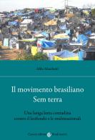 Il movimento brasiliano Sem terra. Una lunga lotta contadina contro il latifondo e le multinazionali di Aldo Marchetti edito da Carocci