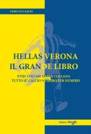 Hellas Verona. Il grande libro di Fabio Lo Cascio edito da Return