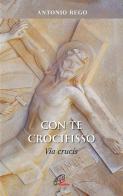 Con te Crocifisso. Via Crucis di António Rego edito da Paoline Editoriale Libri