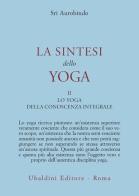 La sintesi dello yoga vol.2 di Aurobindo (sri) edito da Astrolabio Ubaldini