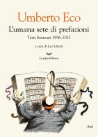 L'umana sete di prefazioni. Testi liminari 1956-2015 di Umberto Eco edito da La nave di Teseo