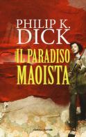 Il paradiso maoista di Philip K. Dick edito da Fanucci
