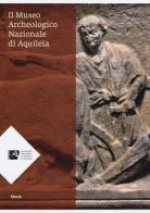 Il Museo archeologico nazionale di Aquileia edito da Mondadori Electa