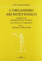 L' organismo architettonico. Lezioni di architettura tecnica vol.1 di Ivo Tagliaventi edito da CLUEB