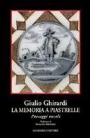 La memoria a piastrelle di Giulio Ghirardi edito da Gangemi Editore