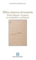 Difesa, sicurezza ed economia. Enrico Barone e la guerra tra razionalità e sentimento di Catia Eliana Gentilucci edito da Edizioni Scientifiche Italiane