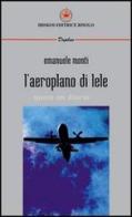 L' aeroplano di Lele di Emanuele Monti edito da Ibiskos Editrice Risolo