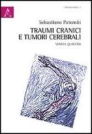 Traumi cranici e tumori cerebrali. Vexata quaestio di Sebastiano Paterniti edito da Aracne