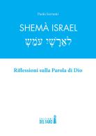 Shemà Israel. Riflessioni sulla Parola di Dio di Paolo Serranti edito da Edizioni del Faro