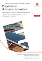 Progettazione di impianti fotovoltaici. Messa in opera, collaudo e gestione della commessa di Lorenzo M. Maccioni, Giovanna Benvenuti edito da Flaccovio Dario