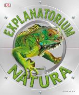 Explanatorium della natura. Ediz. a colori edito da Gribaudo