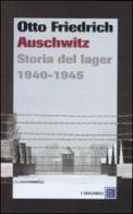 Auschwitz. Storia del lager 1940-1945 di Otto Friedrich edito da Dalai Editore