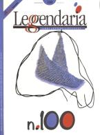 Leggendaria vol.100 edito da Iacobellieditore