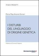 I disturbi del linguaggio di origine genetica di Marisa Plaja, Antonio Gurnari edito da libreriauniversitaria.it