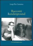 Racconti hunderground di Luigi P. Carmina edito da Zona