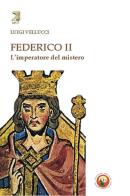 Federico II. L'imperatore del mistero di Luigi Vellucci edito da Tipheret