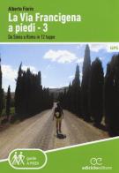La via Francigena a piedi vol.3 di Alberto Fiorin edito da Ediciclo