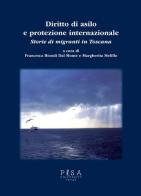 Diritto di asilo e protezione internazionale. Storie di migranti in Toscana edito da Pisa University Press