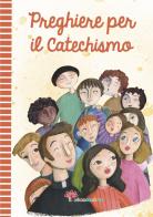 Preghiere per il catechismo. Ediz. illustrata edito da Il Sicomoro