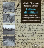 Lettere di militari. Soldati scrittori nella seconda guerra mondiale di Giulio Giordano, Rebecca Sansoé edito da Claudiana