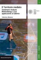 Il territorio mediato. Sentiment Analysis Methodology e sua applicazione al Salento di Valentina Albanese edito da Bononia University Press