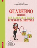 Quaderno d'esercizi per liberarsi dalla dipendenza digitale di Alia Cardyn edito da Vallardi A.
