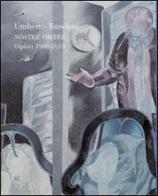 Umberto Buscioni. Nostre ombre. Dipinti 1990-2005. Ediz. italiana e inglese edito da Gli Ori