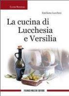 Cucina di Lucchesia e Versilia di Emiliana Lucchesi edito da Franco Muzzio Editore
