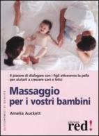 Massaggio per i vostri bambini di Amelia Auckett edito da Red Edizioni