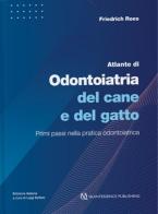 Atlante di odontoiatria del cane e del gatto. Primi passi nella pratica odontoiatrica di Friedrich Roes edito da Quintessenza