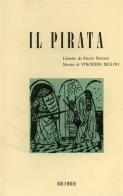 Il pirata. Melodramma in 2 atti. Musica di V. Bellini di Felice Romani edito da Casa Ricordi