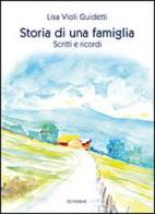 Storia di una famiglia. Scritti e ricordi di Lisa Violi Guidetti edito da Ed Insieme