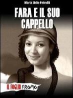 Fara e il suo cappello di Maria Lidia Petrulli edito da Ass. Culturale Il Foglio