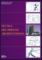 Tecnica del disegno architettonico di Antonio De Vecchi, Ornella Fiandaca edito da Flaccovio Dario