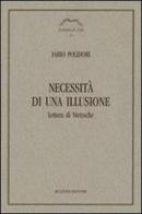 Necessità di una illusione. Lettura di Nietzsche di Fabio Polidori edito da Bulzoni