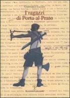 I ragazzi di Porta al Prato. Mille storie in una di Gianfranco Luciani edito da Polistampa