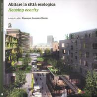 Abitare la città ecologica-Housing ecocity edito da CLEAN